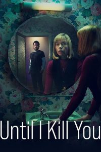 تا اینکه تو را بکشم
 Until I Kill You 2024